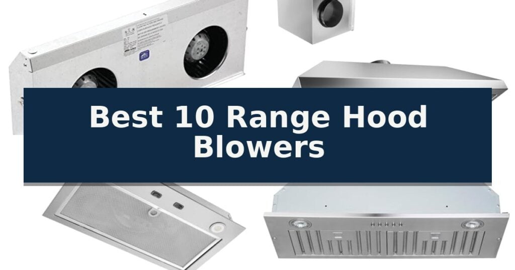 Best 10 Range Hood Blowers