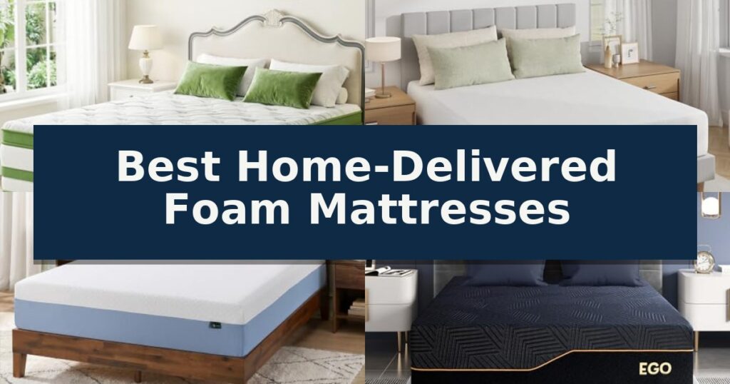 Best Home-Delivered Foam Mattresses