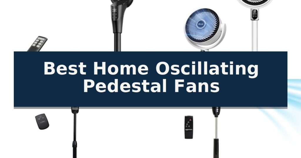 Best Home Oscillating Pedestal Fans
