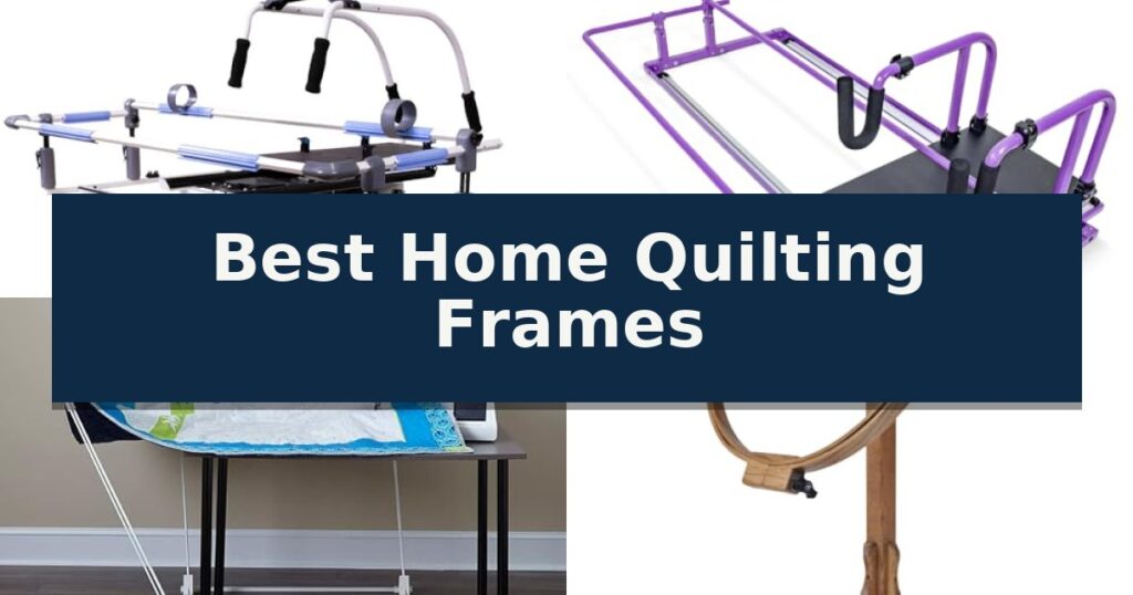 Best Home Quilting Frames