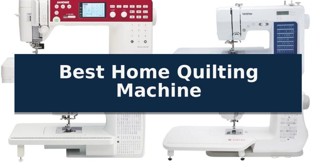 Best Home Quilting Machine
