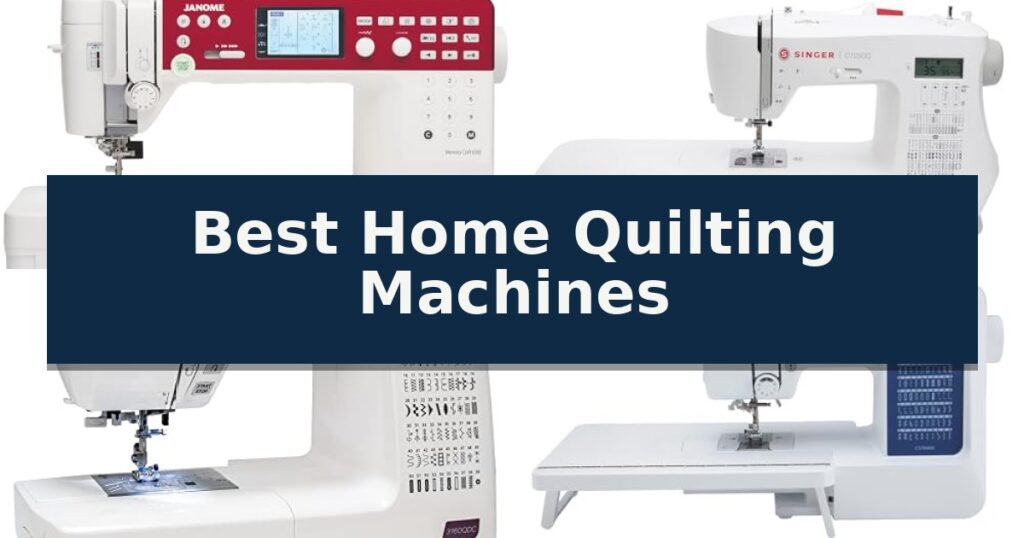 Best Home Quilting Machines