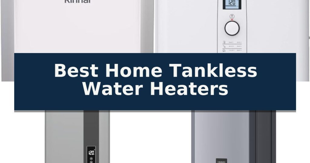 Best Home Tankless Water Heaters