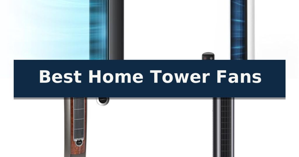 Best Home Tower Fans