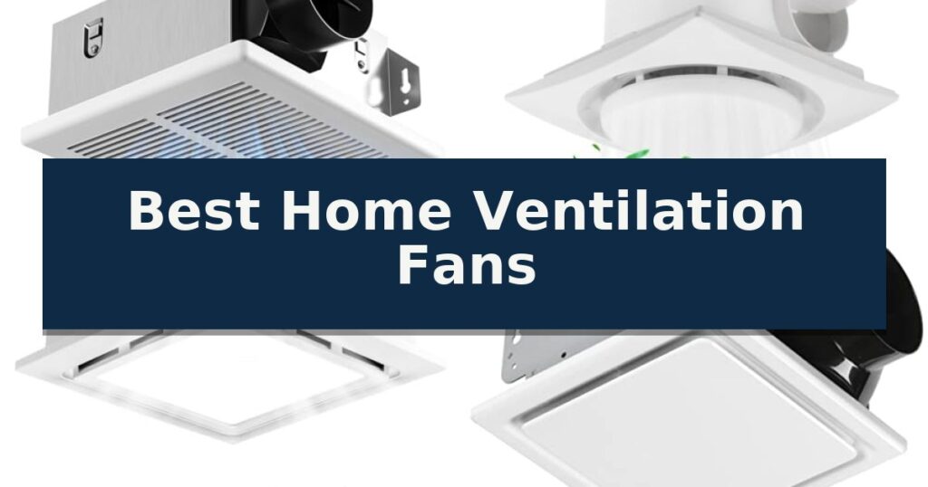 Best Home Ventilation Fans