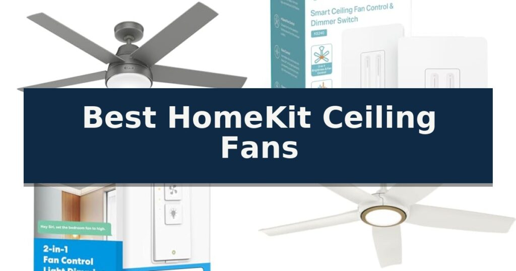 Best HomeKit Ceiling Fans