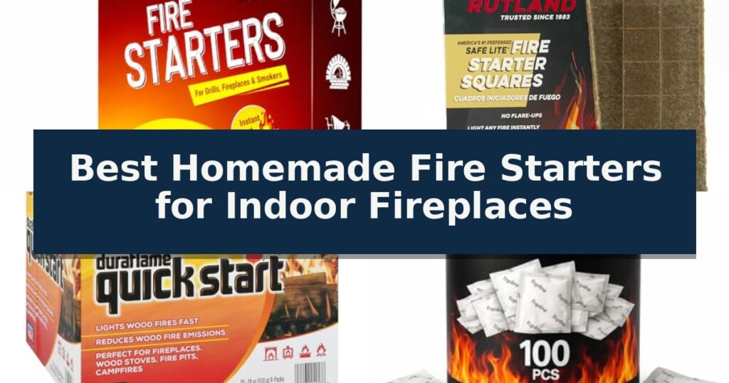 Best Homemade Fire Starters for Indoor Fireplaces