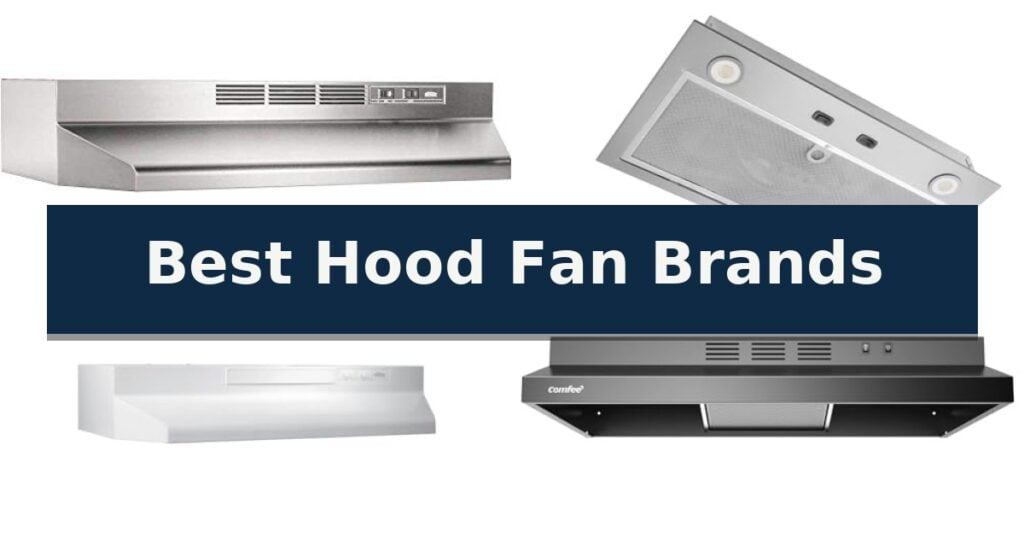 Best Hood Fan Brands