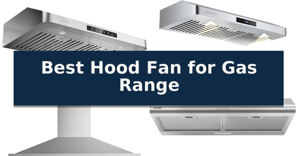 Best Hood Fan for Gas Range