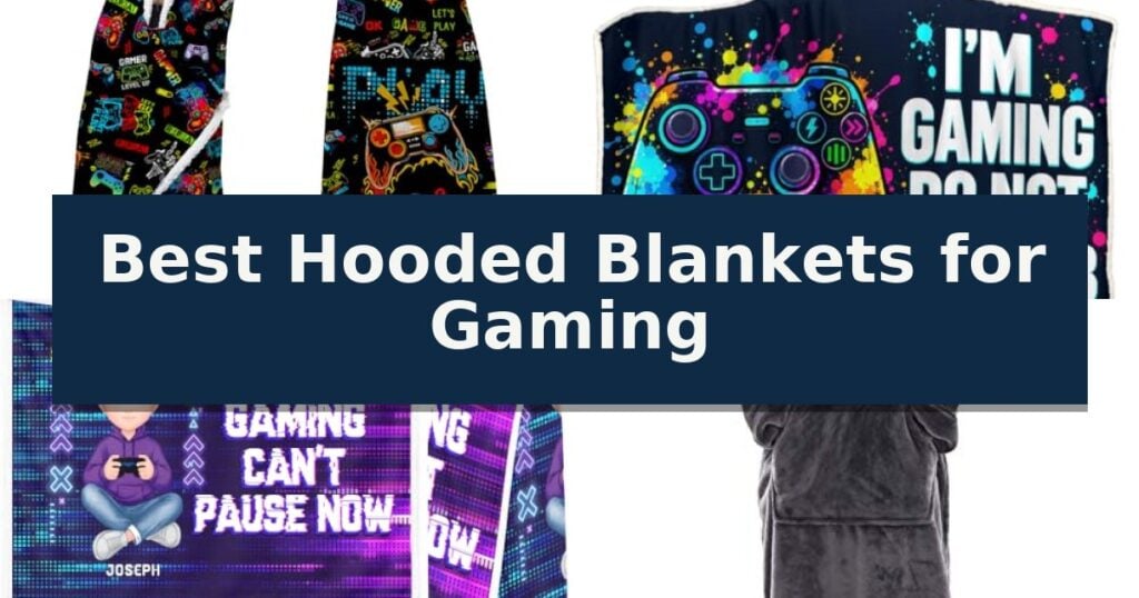 Best Hooded Blankets for Gaming