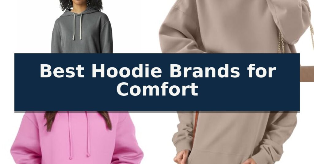 Best Hoodie Brands for Comfort