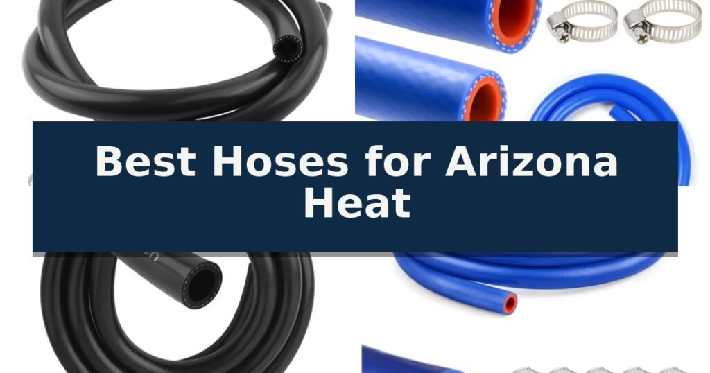 Best Hoses for Arizona Heat