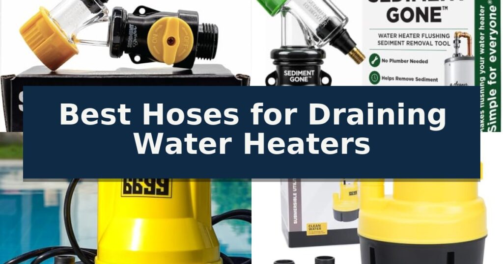 Best Hoses for Draining Water Heaters