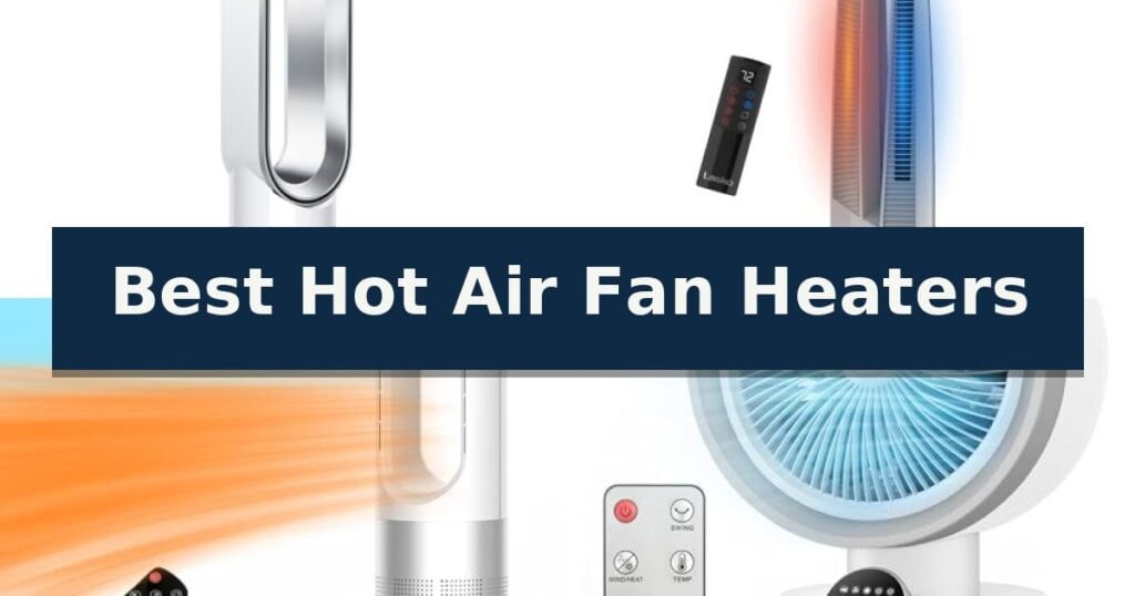 Best Hot Air Fan Heaters