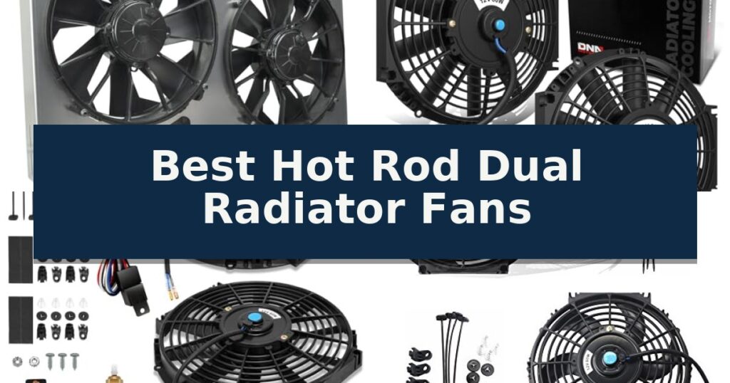 Best Hot Rod Dual Radiator Fans