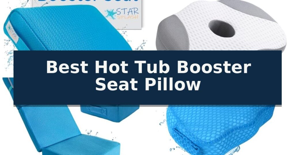 Best Hot Tub Booster Seat Pillow