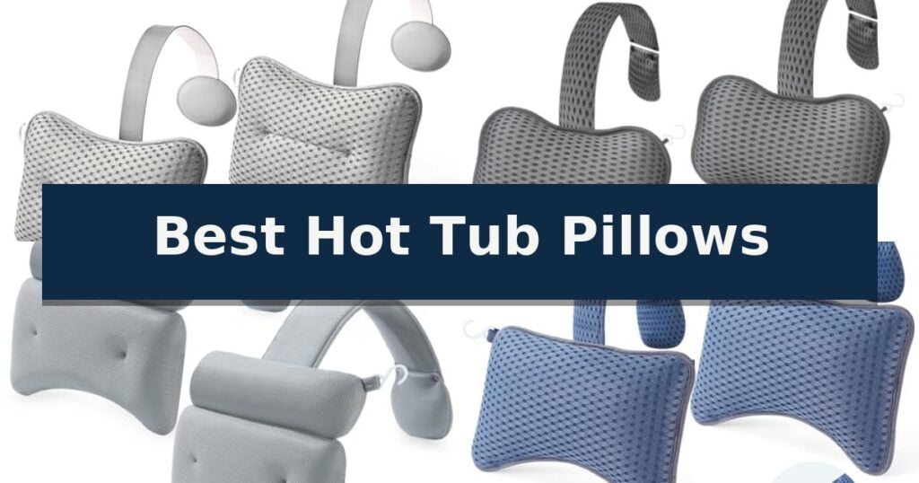 Best Hot Tub Pillows