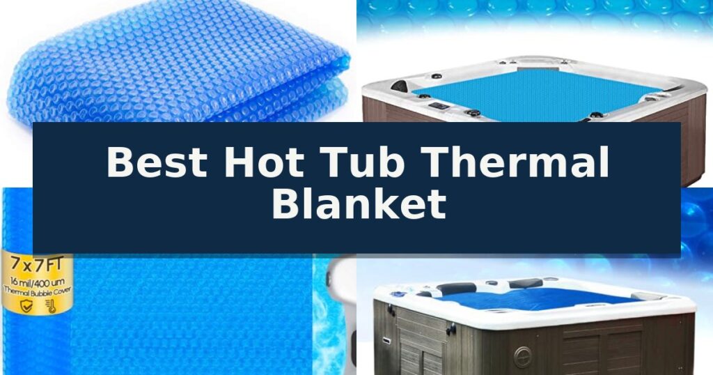 Best Hot Tub Thermal Blanket