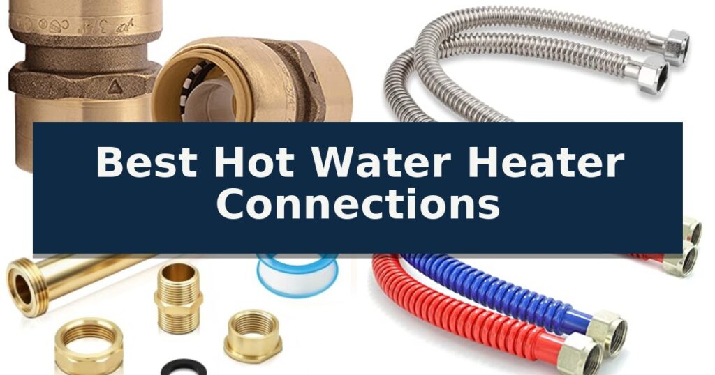 Best Hot Water Heater Connections