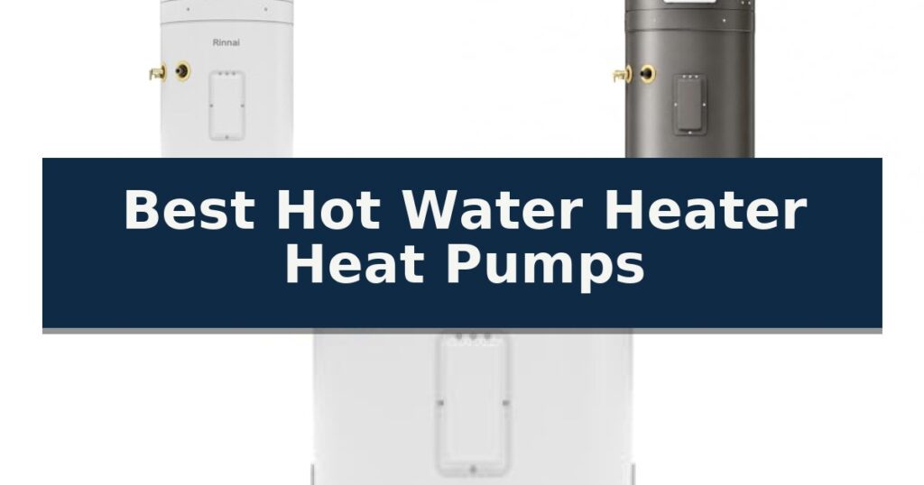 Best Hot Water Heater Heat Pumps