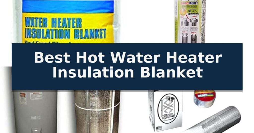 Best Hot Water Heater Insulation Blanket