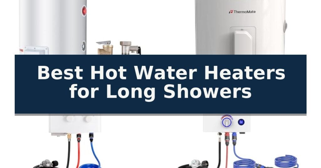 Best Hot Water Heaters for Long Showers