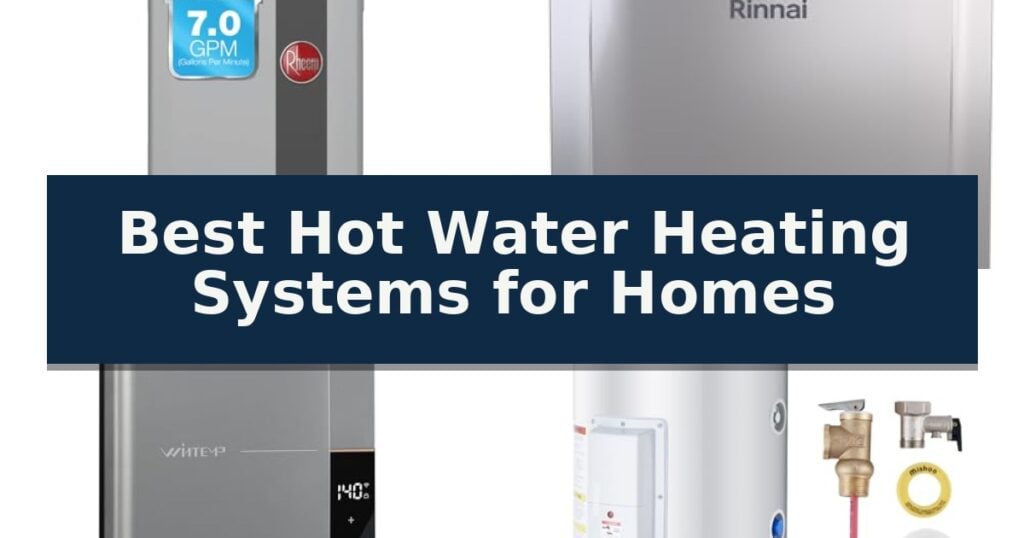 Best Hot Water Heating Systems for Homes