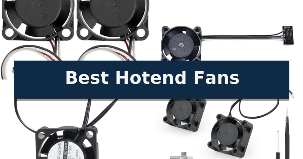 Best Hotend Fans