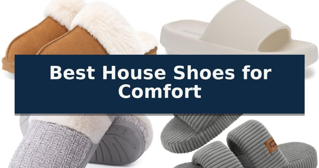 Best House Shoes for Comfort