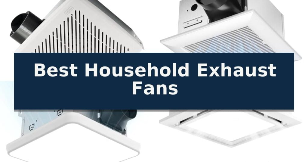 Best Household Exhaust Fans
