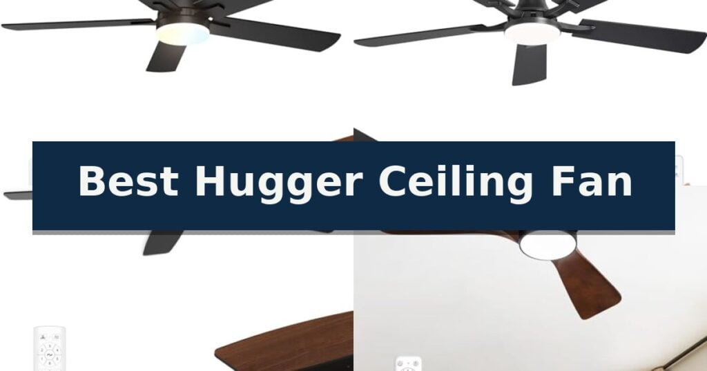 Best Hugger Ceiling Fan