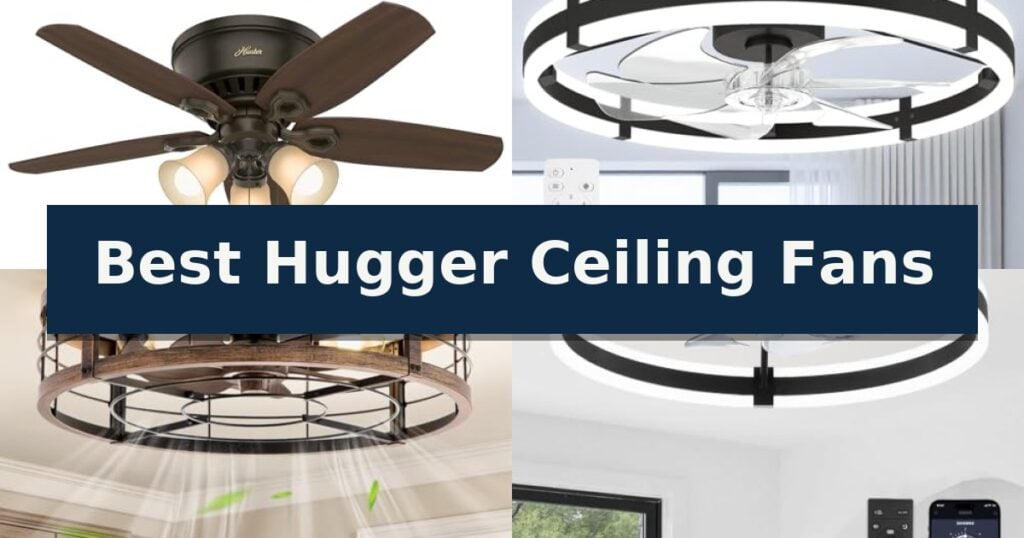Best Hugger Ceiling Fans