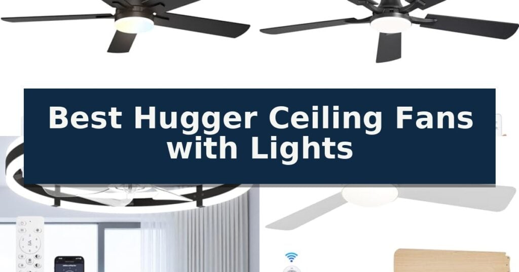 Best Hugger Ceiling Fans with Lights