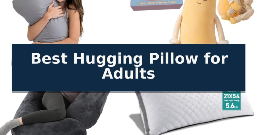 Best Hugging Pillow for Adults
