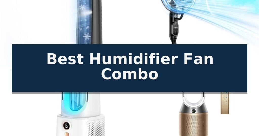 Best Humidifier Fan Combo