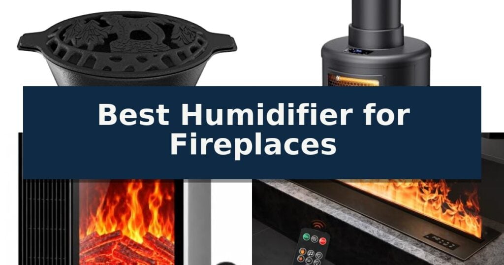 Best Humidifier for Fireplaces