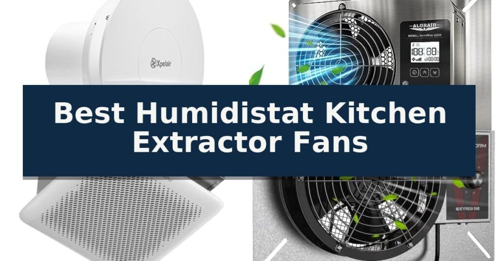 Best Humidistat Kitchen Extractor Fans