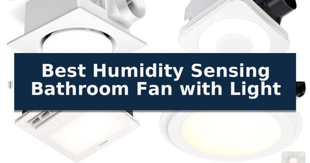 Best Humidity Sensing Bathroom Fan with Light