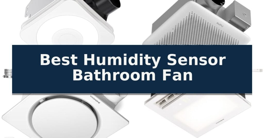 Best Humidity Sensor Bathroom Fan