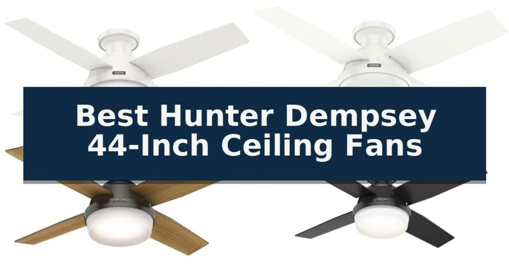 Best Hunter Dempsey 44-Inch Ceiling Fans
