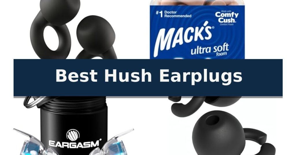 Best Hush Earplugs