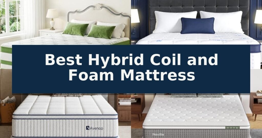 Best Hybrid Coil and Foam Mattress