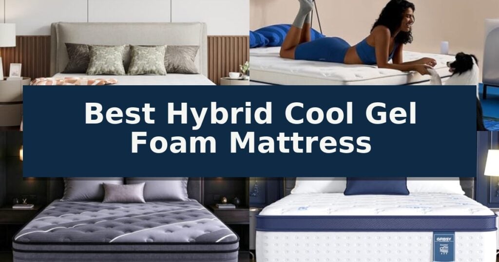 Best Hybrid Cool Gel Foam Mattress