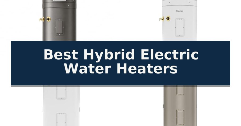 Best Hybrid Electric Water Heaters