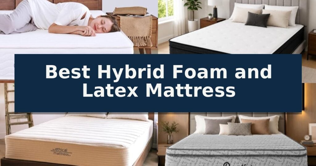 Best Hybrid Foam and Latex Mattress