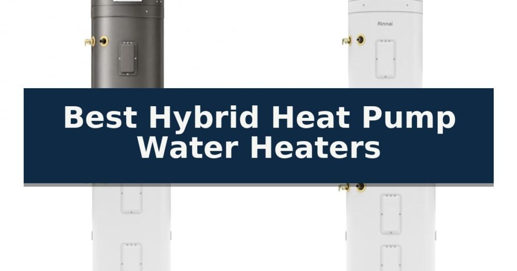 Best Hybrid Heat Pump Water Heaters