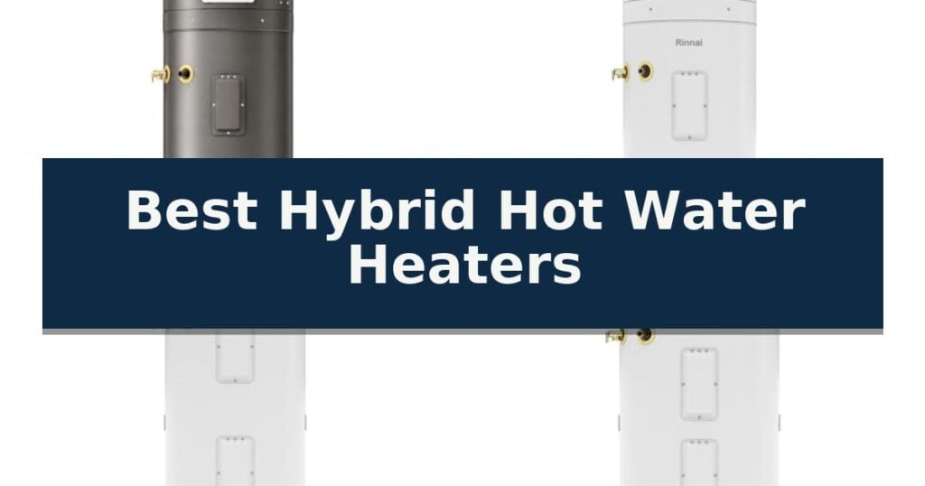 Best Hybrid Hot Water Heaters