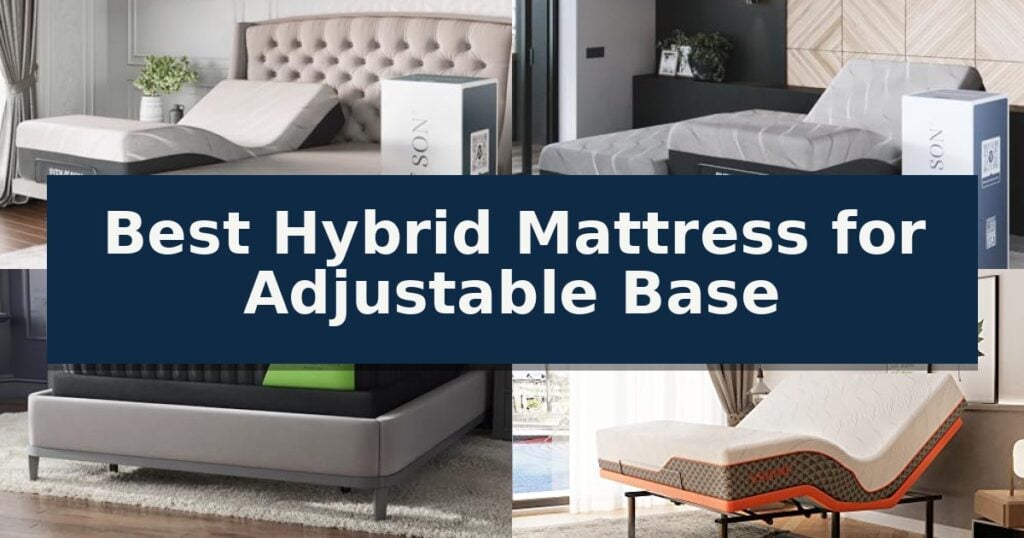 Best Hybrid Mattress for Adjustable Base
