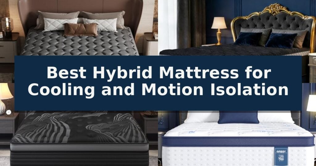 Best Hybrid Mattress for Cooling and Motion Isolation