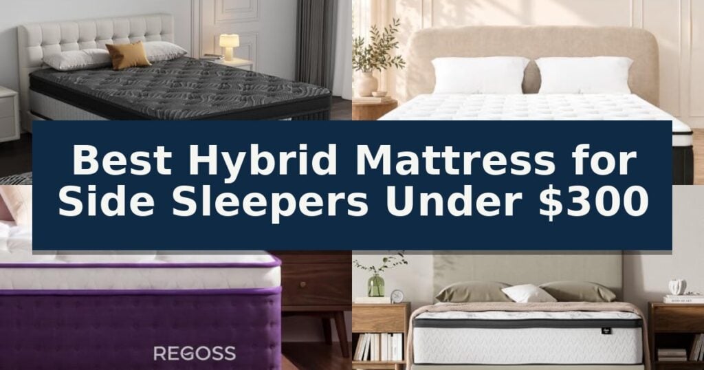 Best Hybrid Mattress for Side Sleepers Under $300